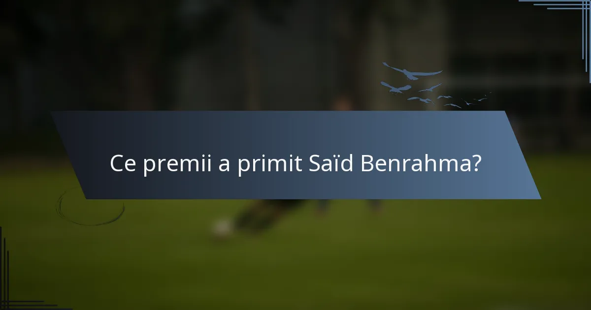 Ce premii a primit Saïd Benrahma?