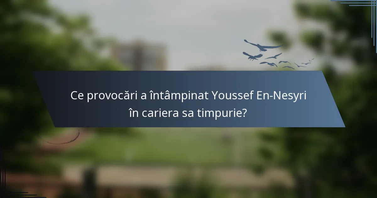 Ce provocări a întâmpinat Youssef En-Nesyri în cariera sa timpurie?