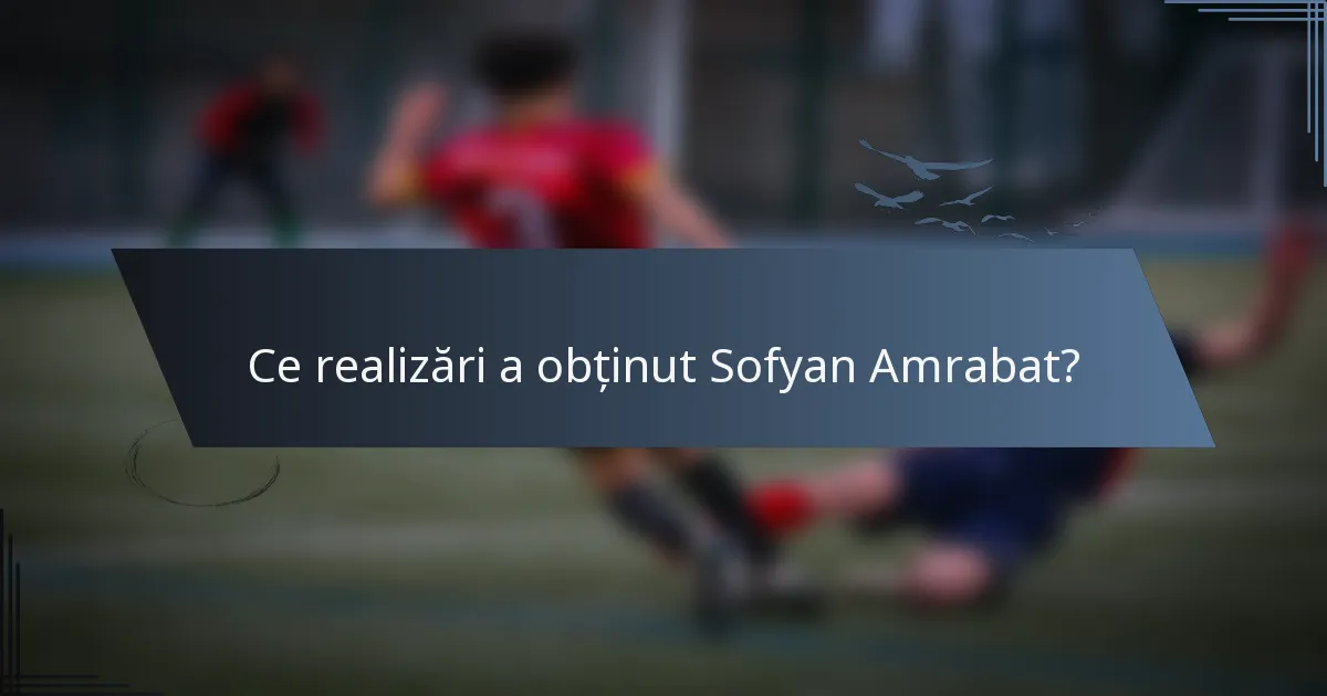Ce realizări a obținut Sofyan Amrabat?