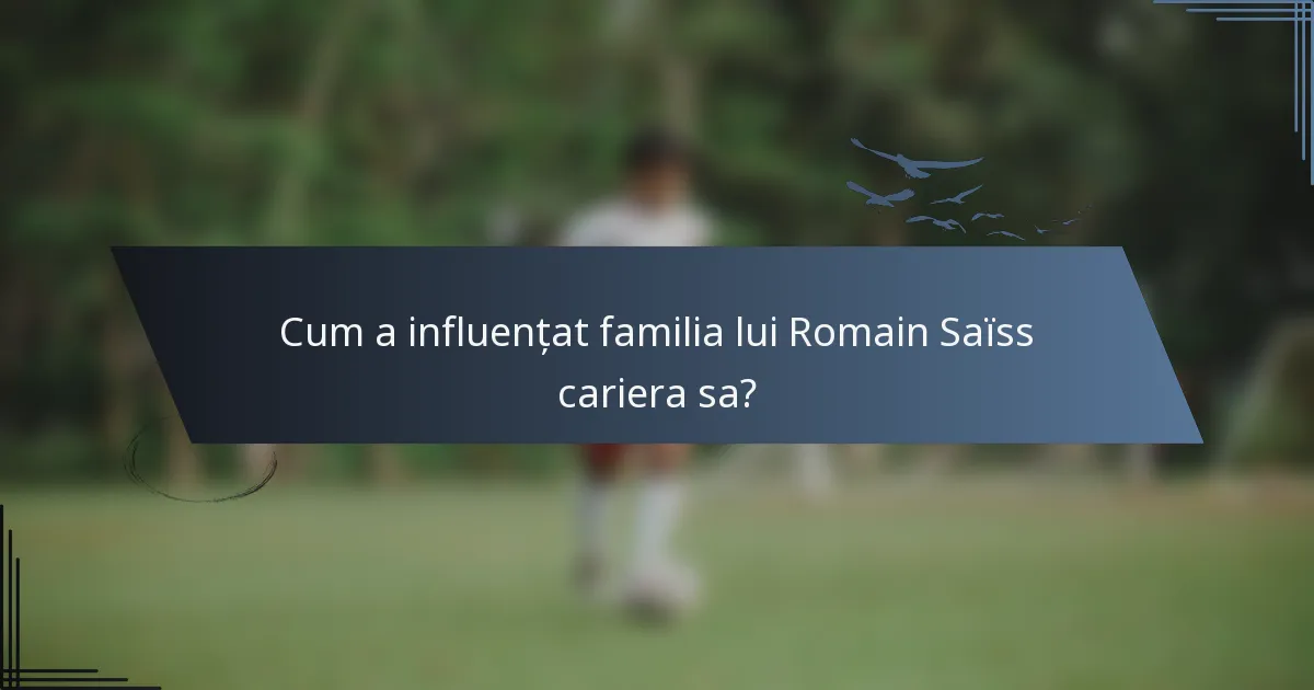 Cum a influențat familia lui Romain Saïss cariera sa?