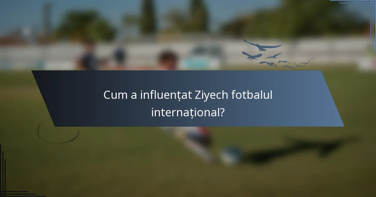 Cum a influențat Ziyech fotbalul internațional?