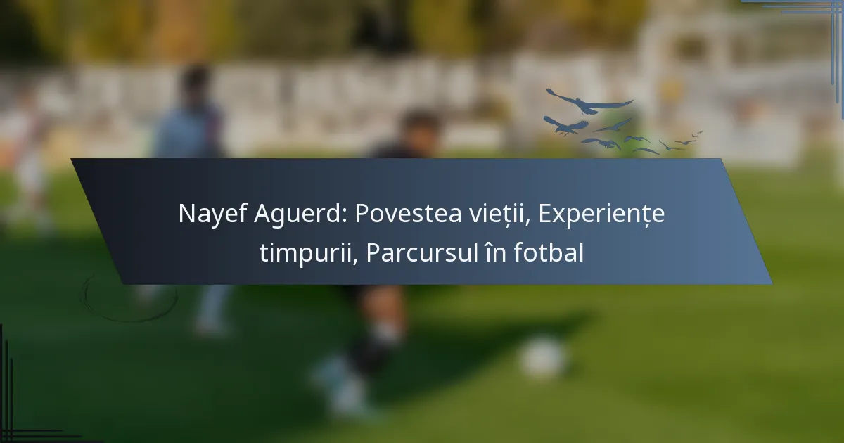 Nayef Aguerd: Povestea vieții, Experiențe timpurii, Parcursul în fotbal